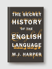 The Secret History of the English Language